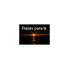 Frases para ti